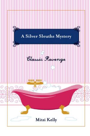 [A Silver Sleuths Mystery 01] • Classic Revenge